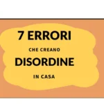 7 Errori Che Creano Disordine in Casa